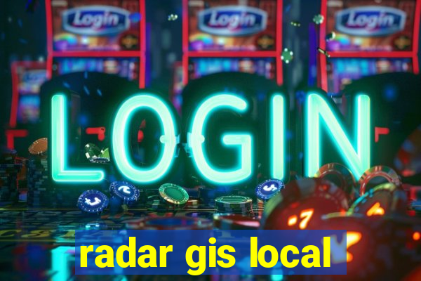 radar gis local